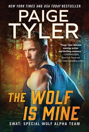 The wolf is mine / Paige Tyler.