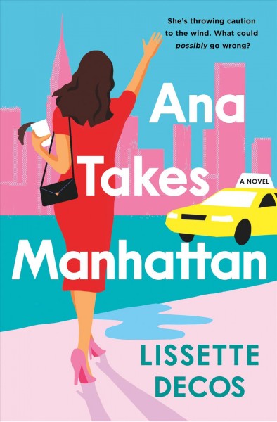 Ana takes Manhattan / Lissette Decos.