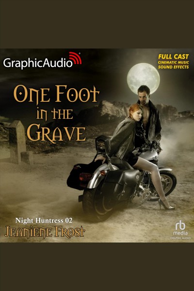 One foot in the grave [dramatized adaptation] : Night Huntress World [electronic resource] / Jeaniene Frost.