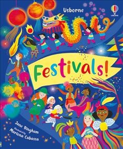 Festivals! / written by Jane Bingham ; illustrated by Mariona Cabassa.