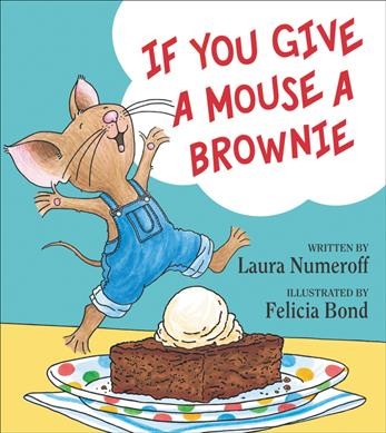 If you give a mouse a brownie [electronic resource].