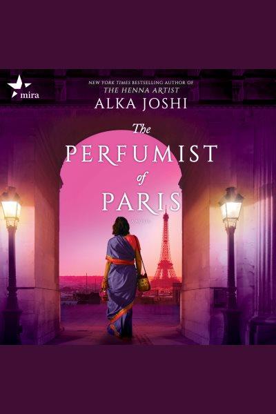 The perfumist of Paris [electronic resource] / Alka Joshi.