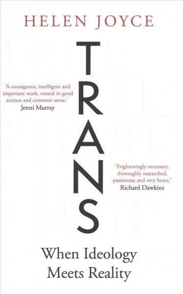 Trans : when ideology meets reality / Helen Joyce.