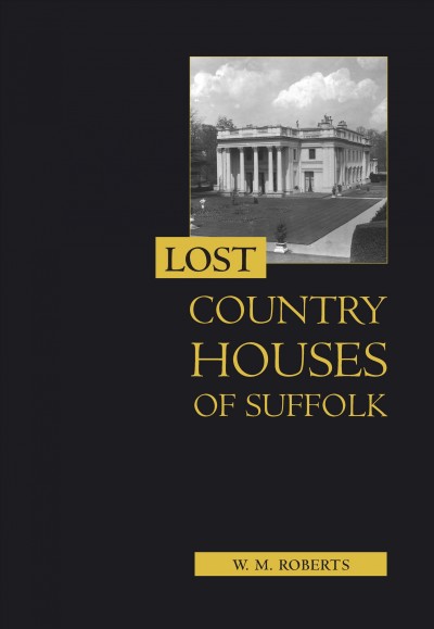 Lost Country Houses of Suffolk.
