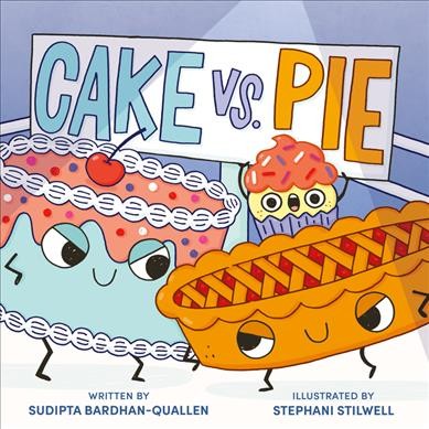 Cake vs. Pie / written by Sudipta Bardhan-Quallen ; illustrated by Steph Stilwell.