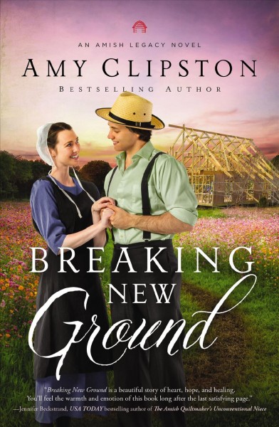 Breaking new ground [electronic resource]. Amy Clipston.