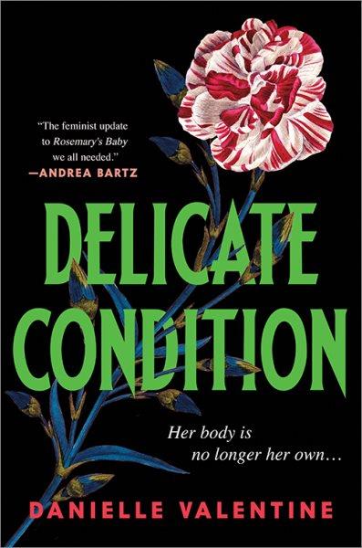 Delicate condition / Danielle Valentine.