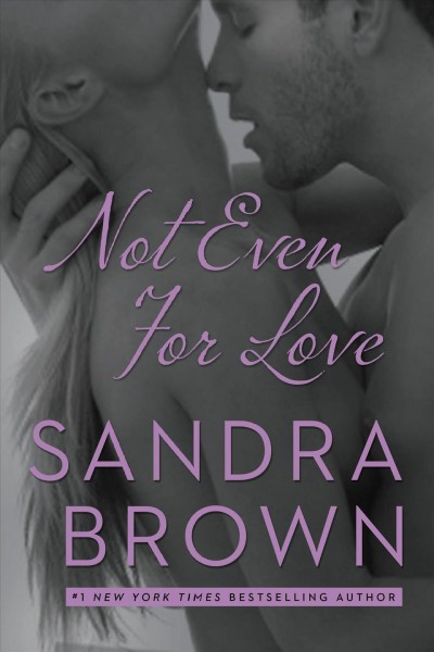 Not even for love [electronic resource] / Sandra Brown.