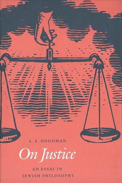 On justice : an essay in Jewish philosophy / L.E. Goodman.