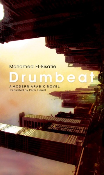 Drumbeat : a modern Arabic novel / Mohamed El-Bisatie ; translated by Peter Daniel.