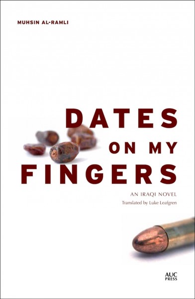 Dates on my fingers / Muhsin al-Ramli ; translated by Luke Leafgren.