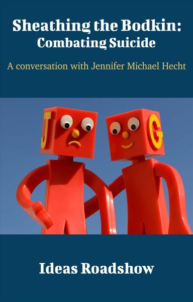 Sheathing the Bodkin [electronic resource] : combating suicide : A Conversation with Jennifer Michael Hecht.