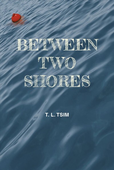 Between two shores / T.L. Tsim.