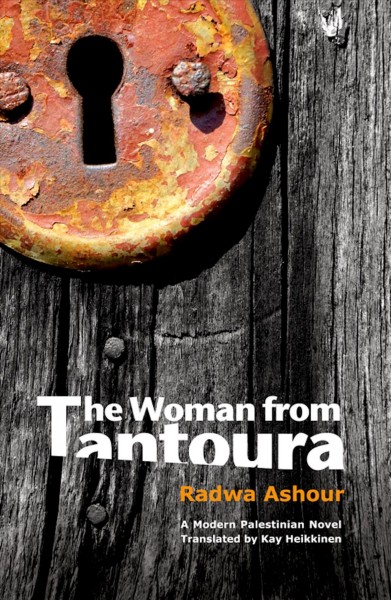 The woman from Tantoura / Radwa Ashour ; translated by Kay Heikkinen.