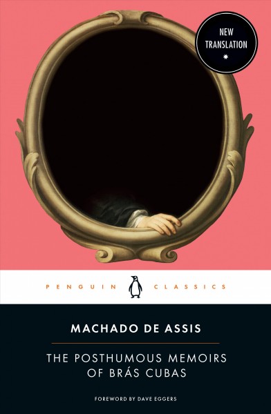 The posthumous memoirs of Brás Cubas / by Machado de Assis ; translated with an introduction and notes by Flora Thomson-DeVeaux.