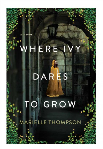 Where ivy dares to grow / Marielle Thompson.