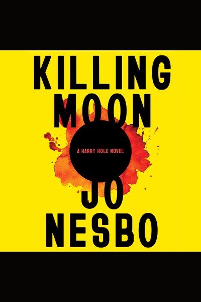 Killing moon / Jo Nesbo.