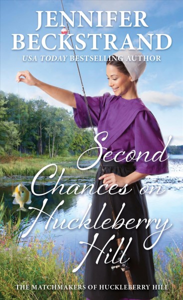 Second Chances on Huckleberry Hill [electronic resource] / Jennifer Beckstrand.