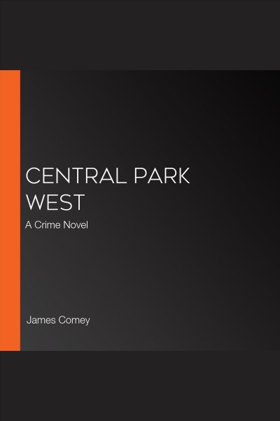 Central Park West : A Crime Novel [electronic resource] / James Comey.
