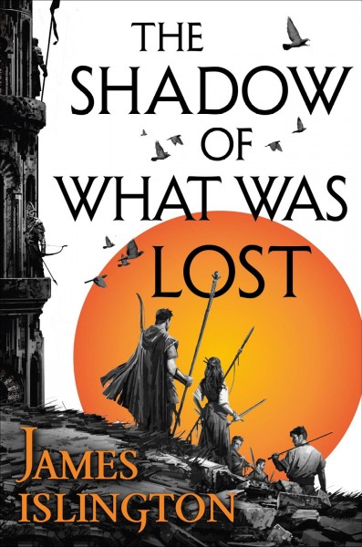 The Shadow of What Was Lost : Licanius Trilogy [electronic resource] / James Islington.