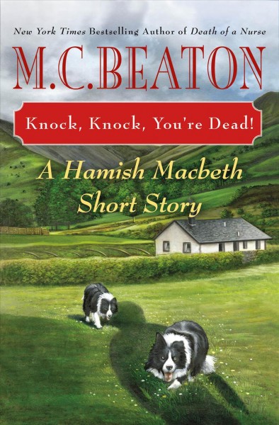 Knock, Knock, You're Dead! : Hamish Macbeth [electronic resource] / M. C. Beaton.
