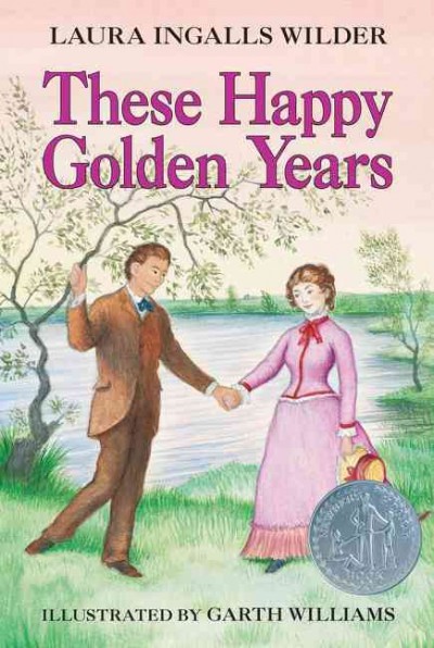 These happy golden years / by Laura Ingalls Wilder ; illustrated by Garth Williams.