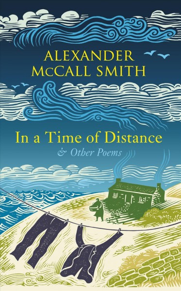 In a time of distance : and other poems / Alexander McCall Smith ; illustrated by Iain McIntosh.