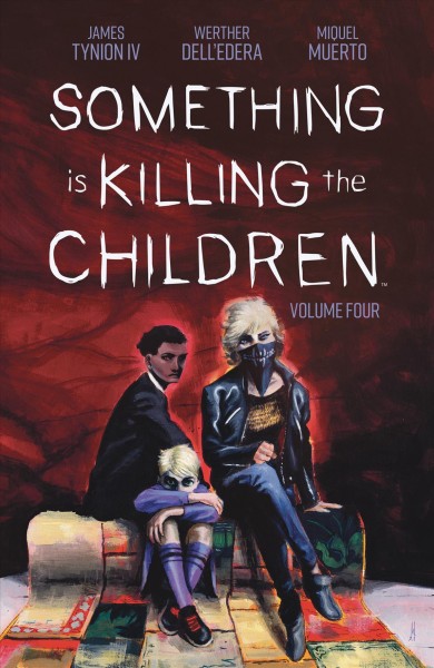 Something is Killing the Children : Issues #16-20 [electronic resource] / James Tynion Iv.