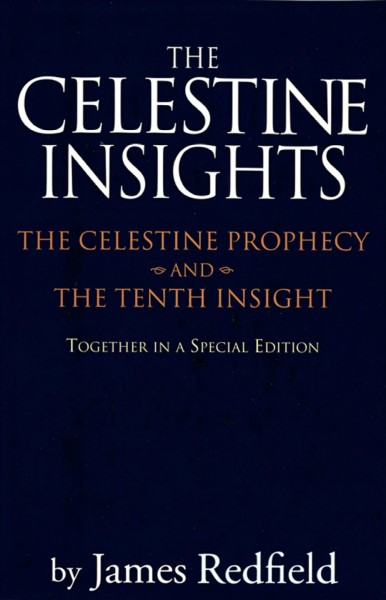 Celestine Insights - Limited Edition of Celestine Prophecy and Tenth Insight : Limited Edition of Celestine Prophecy and Tenth Insight [electronic resource] / James Redfield.