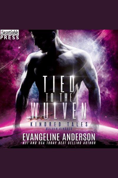 Tied to the Wulven [electronic resource] / Evangeline Anderson.