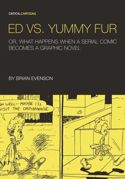 Ed vs. Yummy fur : or, what happens when a serial comic becomes a graphic novel / by Brian Evenson.