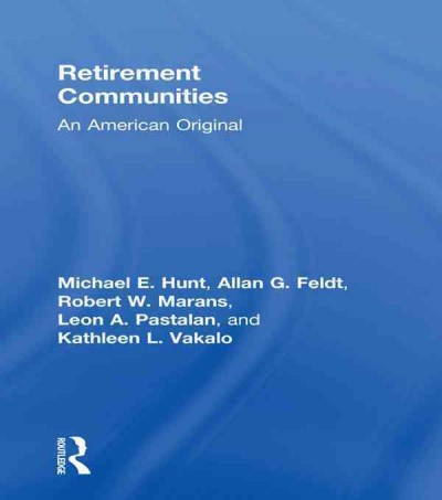 Retirement communities : an American original / [edited by] Michael E. Hunt [and others].