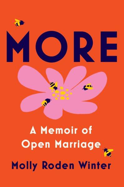 More : a memoir of open marriage / Molly Roden Winter.