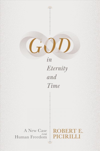 God in Eternity and Time: A New Case for Human Freedom.