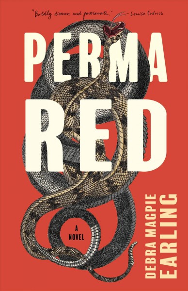 Perma Red : a novel / Debra Magpie Earling.