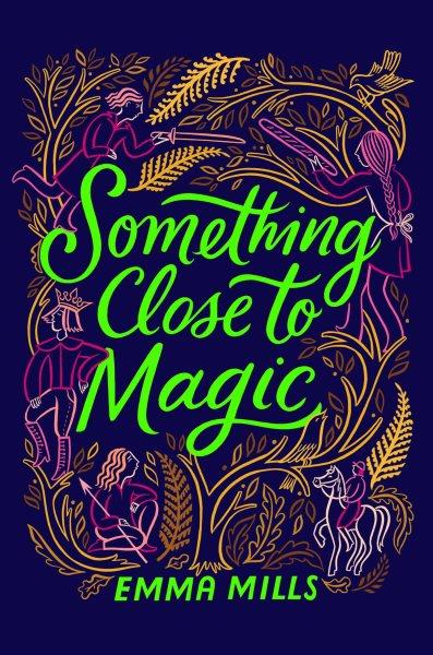 Something close to magic / Emma Mills.
