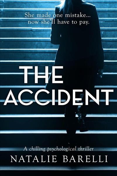 The accident : a chilling psychological thriller [electronic resource] / Natalie Barelli.