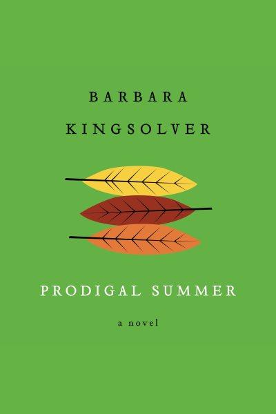 Prodigal summer [electronic resource] / Barbara Kingsolver.