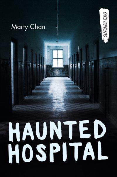 Haunted hospital [electronic resource]. Marty Chan.