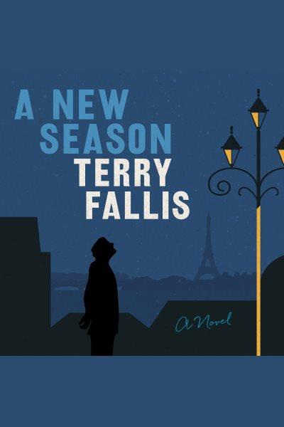 A new season : A Novel / Terry Fallis.