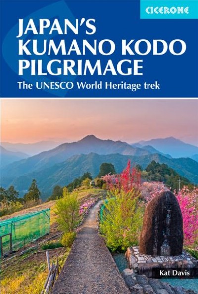 Japan's Kumano Kodo pilgrimage : the unesco world heritage trek / by Kat Davis.