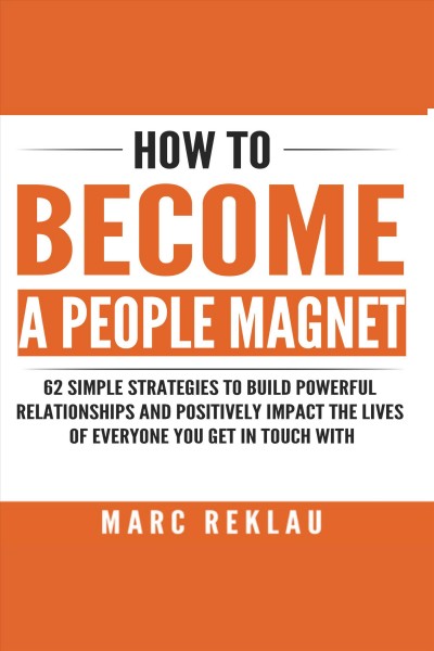 How to Become a People Magnet [electronic resource] / Marc Reklau.