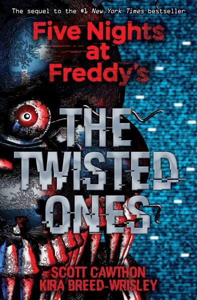 The Twisted Ones : Five Nights at Freddy's [electronic resource] / Scott Cawthon and Kira Breed-wrisley.