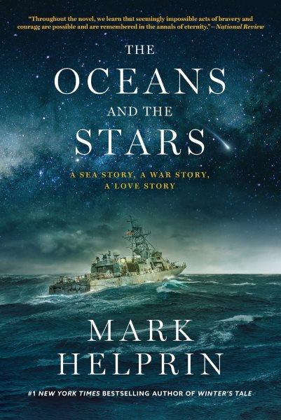 The Oceans and the Stars : A Sea Story, A War Story, A Love Story (A Novel) [electronic resource] / Mark Helprin.