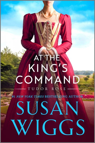 At the King's Command : Tudor Rose [electronic resource] / Susan Wiggs.