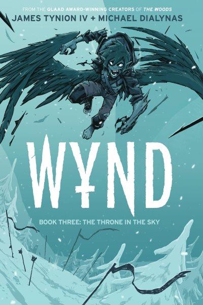 Wynd Book Three : The Throne in the Sky. Wynd [electronic resource] / James Tynion Iv.