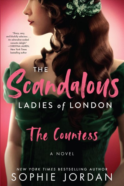The Scandalous Ladies of London : The Countess. Scandalous Ladies of London [electronic resource] / Sophie Jordan.