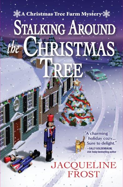 Stalking Around the Christmas Tree : Christmas Tree Farm Mystery [electronic resource] / Jacqueline Frost.