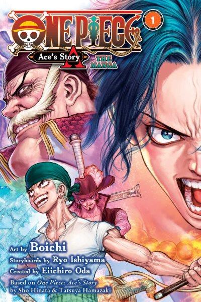 Ace's story : the manga / written by Sho Hinata and Tatsuya Hamazaki ; illustrations by Boichi ; created by Eiichiro Oda ; contribution by Ryo Ishiyama.