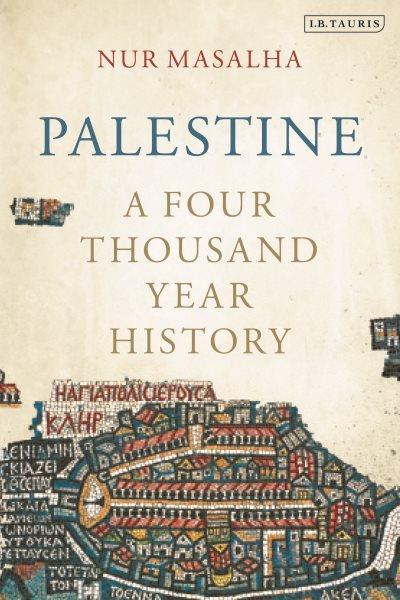 Palestine : a four thousand year history / Nur Masalha.